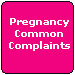 Pregnancy Common Complaints